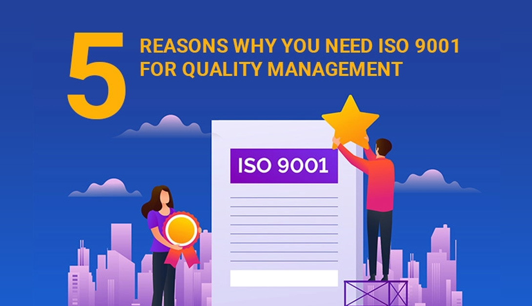 5 Reasons Why You Need ISO 9001 for Quality Management