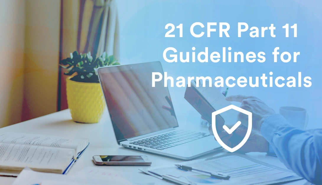 21 CFR Part 11 Guidelines for Pharmaceuticals: A Complete Compliance Guide